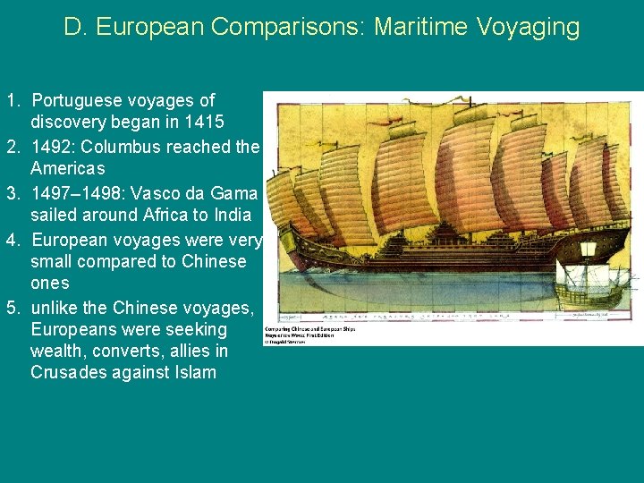 D. European Comparisons: Maritime Voyaging 1. Portuguese voyages of discovery began in 1415 2.