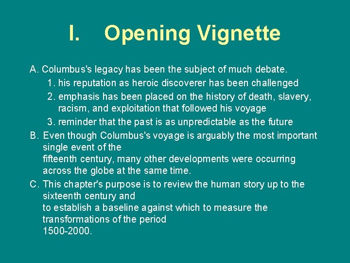 I. Opening Vignette A. Columbus's legacy has been the subject of much debate. 1.