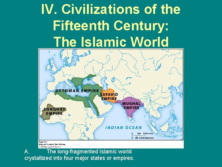 IV. Civilizations of the Fifteenth Century: The Islamic World A. The long-fragmented Islamic world