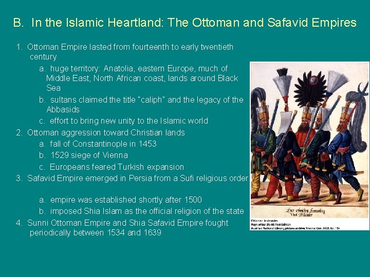 B. In the Islamic Heartland: The Ottoman and Safavid Empires 1. Ottoman Empire lasted