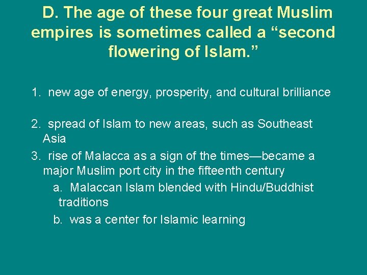  D. The age of these four great Muslim empires is sometimes called a