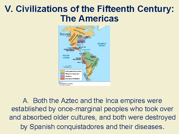 V. Civilizations of the Fifteenth Century: The Americas A. Both the Aztec and the