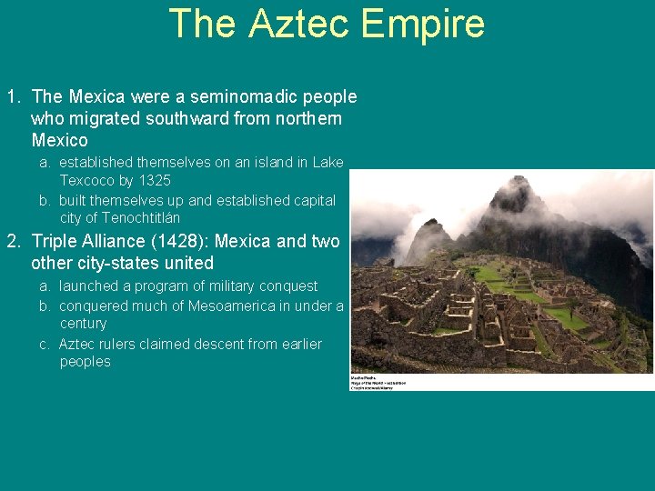 The Aztec Empire 1. The Mexica were a seminomadic people who migrated southward from