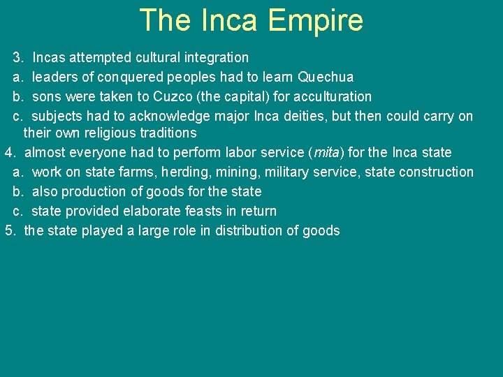 The Inca Empire 3. Incas attempted cultural integration a. leaders of conquered peoples had