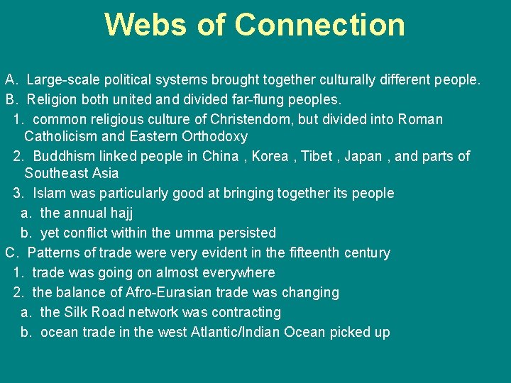 Webs of Connection A. Large-scale political systems brought together culturally different people. B. Religion