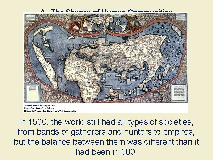 A. The Shapes of Human Communities In 1500, the world still had all types