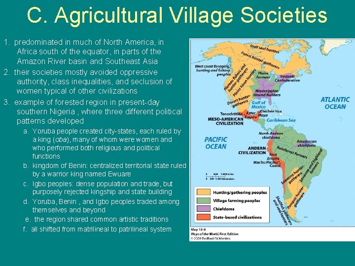 C. Agricultural Village Societies 1. predominated in much of North America, in Africa south