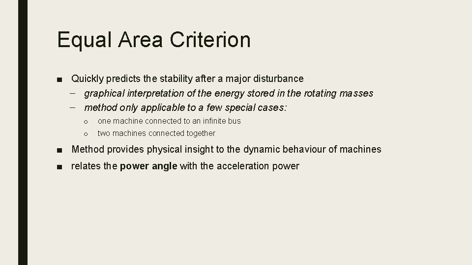 Equal Area Criterion ■ Quickly predicts the stability after a major disturbance – graphical