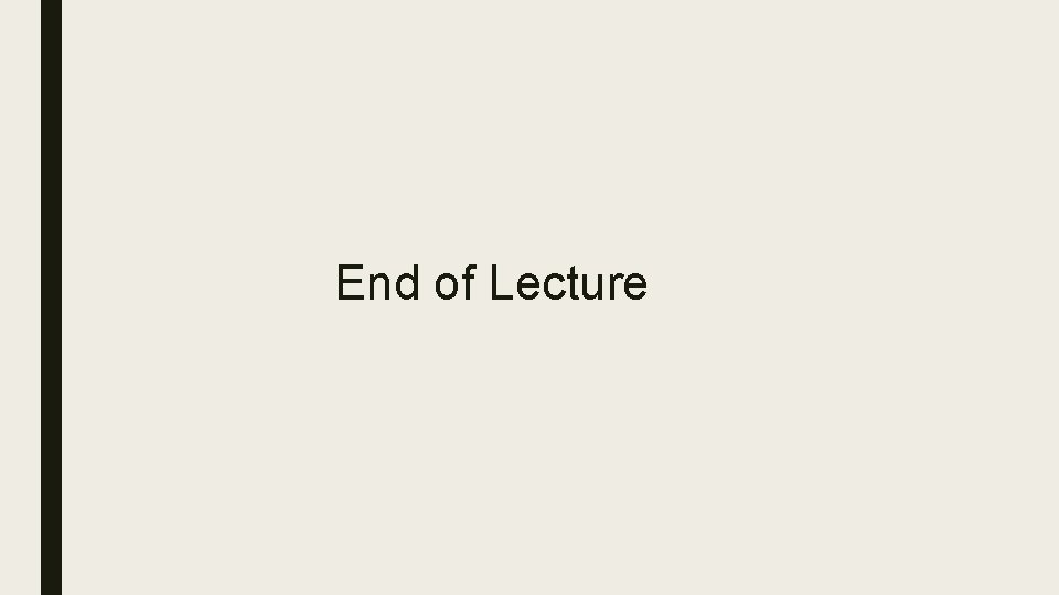 End of Lecture 