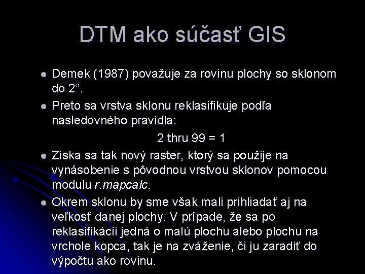 DTM ako súčasť GIS l l Demek (1987) považuje za rovinu plochy so sklonom