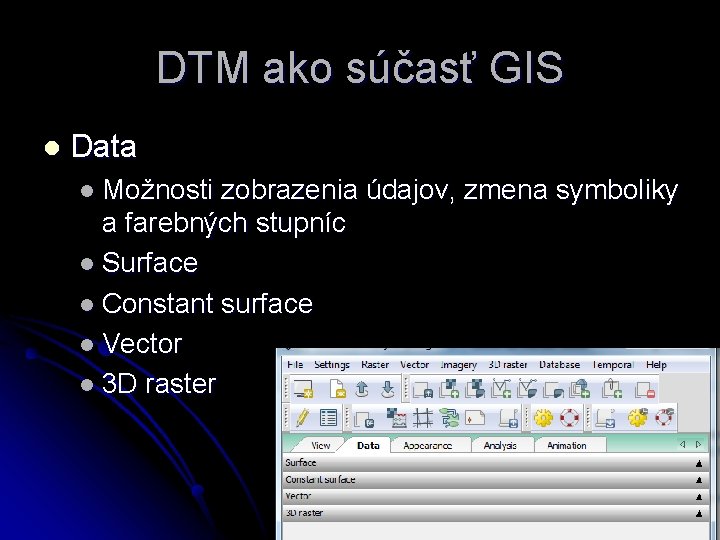 DTM ako súčasť GIS l Data l Možnosti zobrazenia údajov, zmena symboliky a farebných