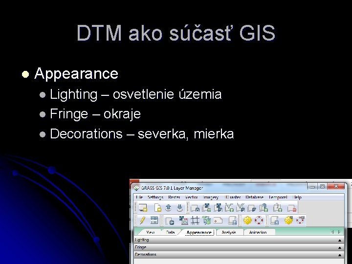 DTM ako súčasť GIS l Appearance l Lighting – osvetlenie územia l Fringe –