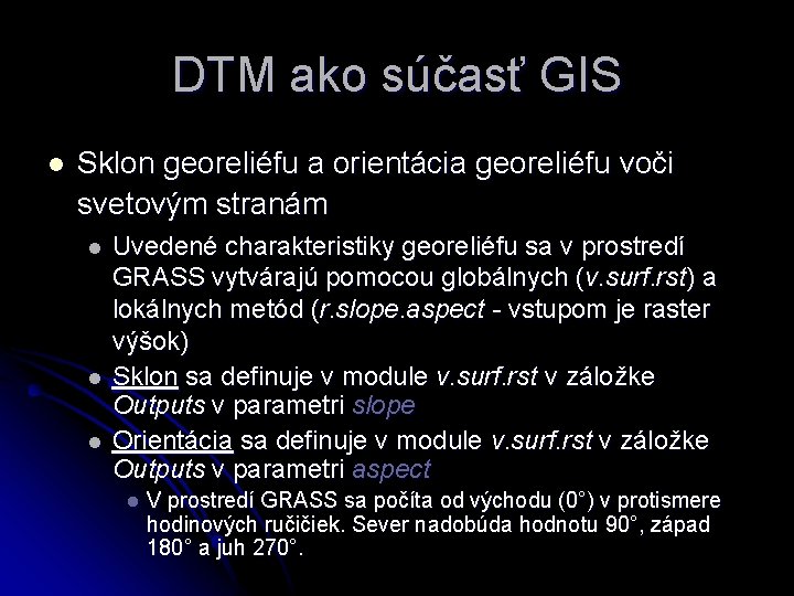 DTM ako súčasť GIS l Sklon georeliéfu a orientácia georeliéfu voči svetovým stranám l