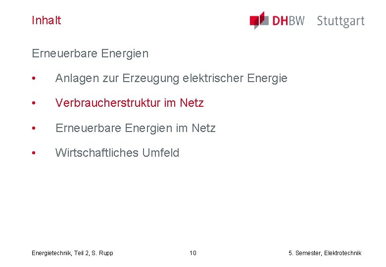 Inhalt Erneuerbare Energien • Anlagen zur Erzeugung elektrischer Energie • Verbraucherstruktur im Netz •