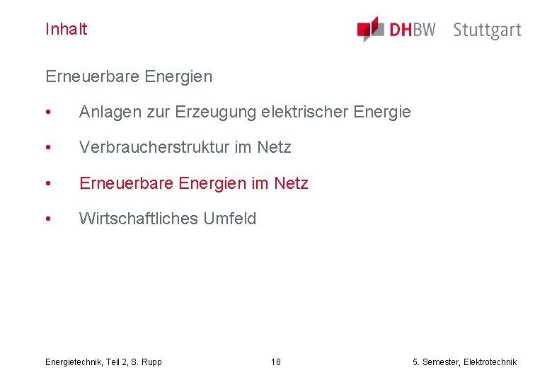 Inhalt Erneuerbare Energien • Anlagen zur Erzeugung elektrischer Energie • Verbraucherstruktur im Netz •