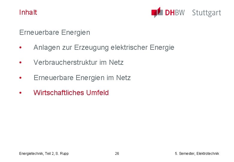 Inhalt Erneuerbare Energien • Anlagen zur Erzeugung elektrischer Energie • Verbraucherstruktur im Netz •