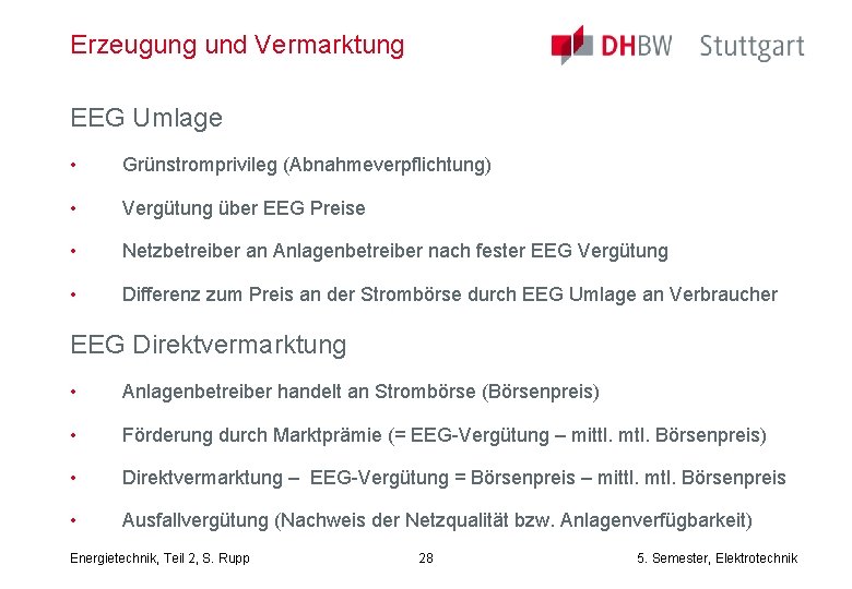 Erzeugung und Vermarktung EEG Umlage • Grünstromprivileg (Abnahmeverpflichtung) • Vergütung über EEG Preise •