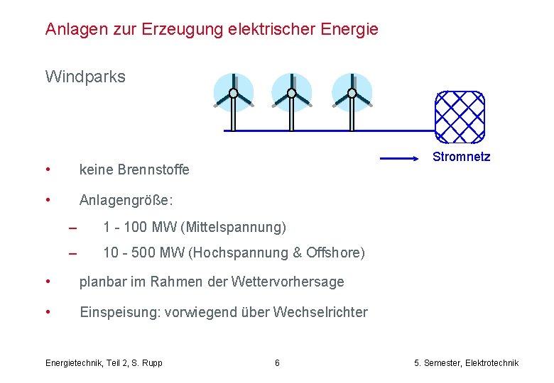 Anlagen zur Erzeugung elektrischer Energie Windparks • keine Brennstoffe • Anlagengröße: Stromnetz – 1