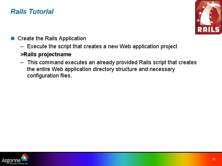 Rails Tutorial n Create the Rails Application – Execute the script that creates a