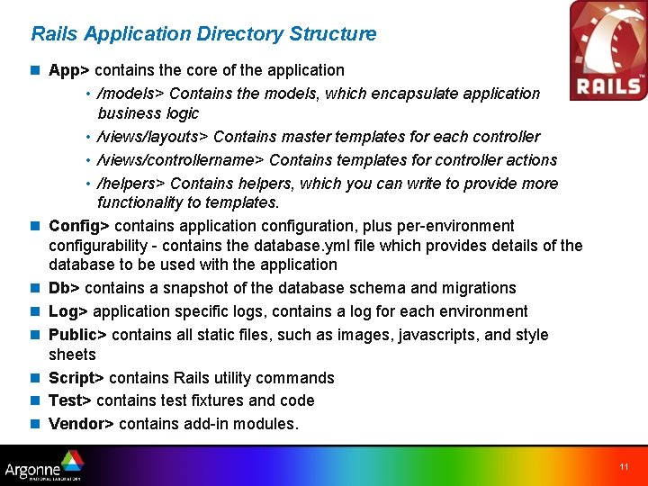 Rails Application Directory Structure n App> contains the core of the application • /models>