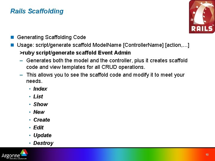 Rails Scaffolding n Generating Scaffolding Code n Usage: script/generate scaffold Model. Name [Controller. Name]