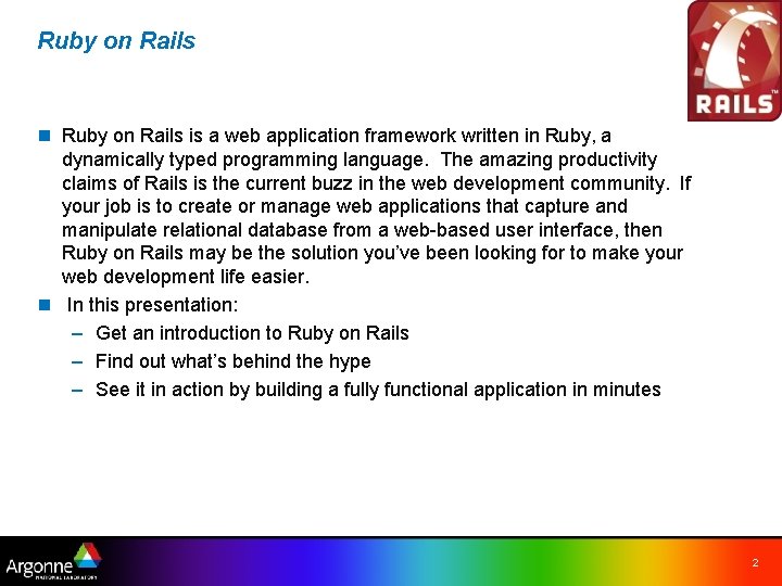 Ruby on Rails n Ruby on Rails is a web application framework written in