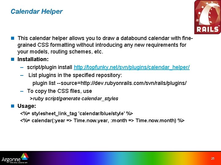 Calendar Helper n This calendar helper allows you to draw a databound calendar with