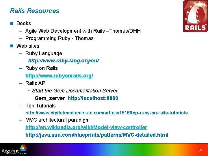 Rails Resources n Books – Agile Web Development with Rails –Thomas/DHH – Programming Ruby