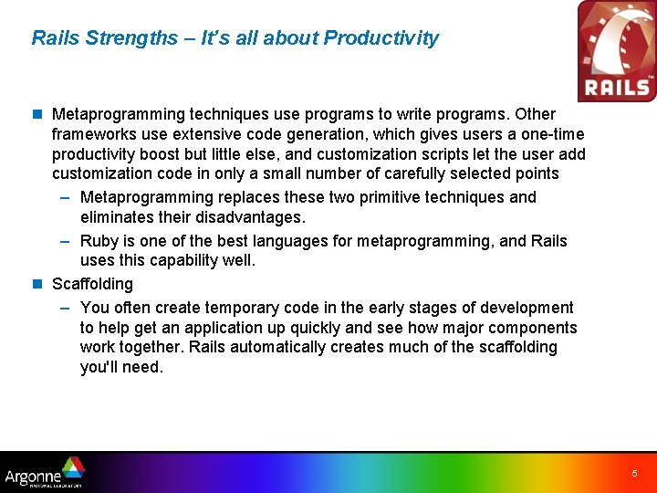 Rails Strengths – It’s all about Productivity n Metaprogramming techniques use programs to write