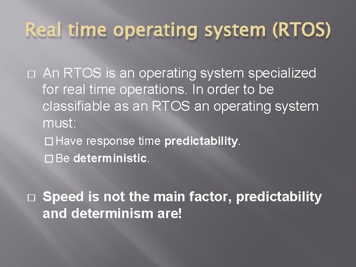 Real time operating system (RTOS) � An RTOS is an operating system specialized for