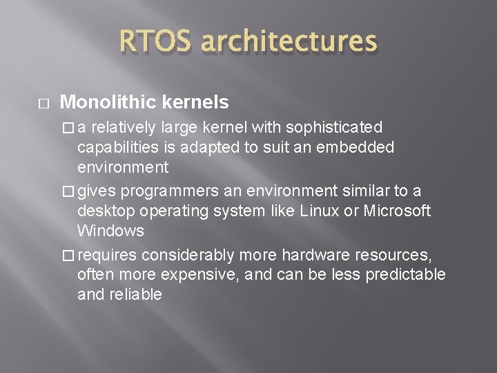 RTOS architectures � Monolithic kernels � a relatively large kernel with sophisticated capabilities is