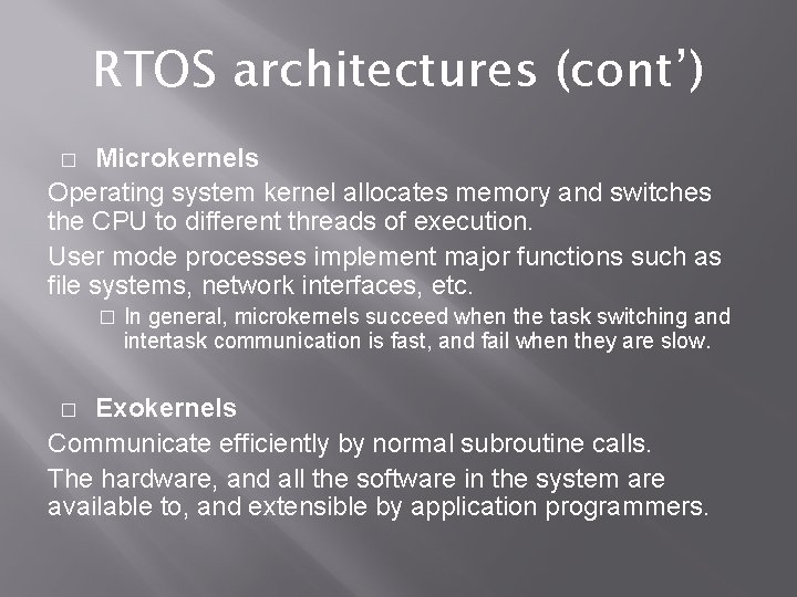 RTOS architectures (cont’) Microkernels Operating system kernel allocates memory and switches the CPU to