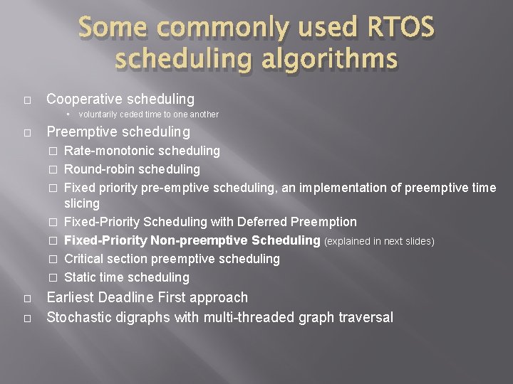 Some commonly used RTOS scheduling algorithms � Cooperative scheduling � Preemptive scheduling � �