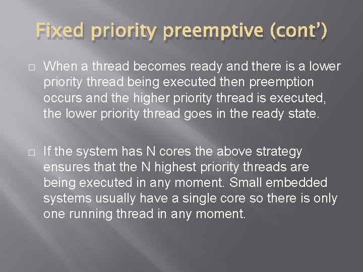 Fixed priority preemptive (cont’) � When a thread becomes ready and there is a