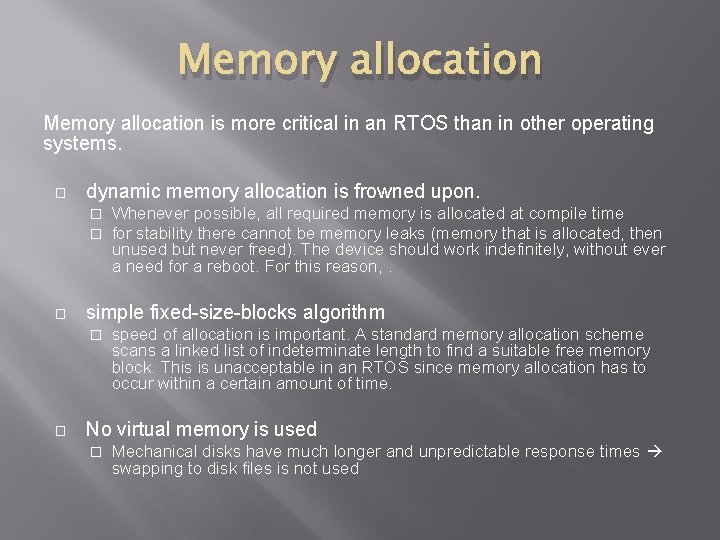 Memory allocation is more critical in an RTOS than in other operating systems. �