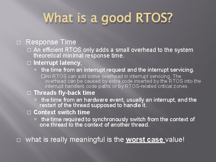 What is a good RTOS? � Response Time An efficient RTOS only adds a