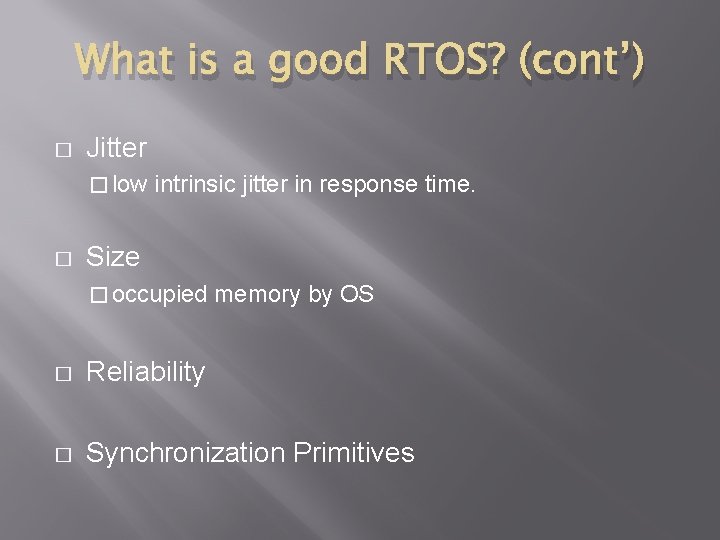 What is a good RTOS? (cont’) � Jitter � low intrinsic jitter in response