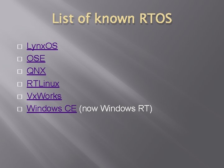 List of known RTOS � � � Lynx. OS OSE QNX RTLinux Vx. Works