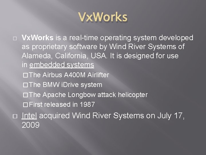 Vx. Works � Vx. Works is a real-time operating system developed as proprietary software