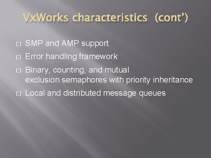 Vx. Works characteristics (cont’) � SMP and AMP support � Error handling framework �
