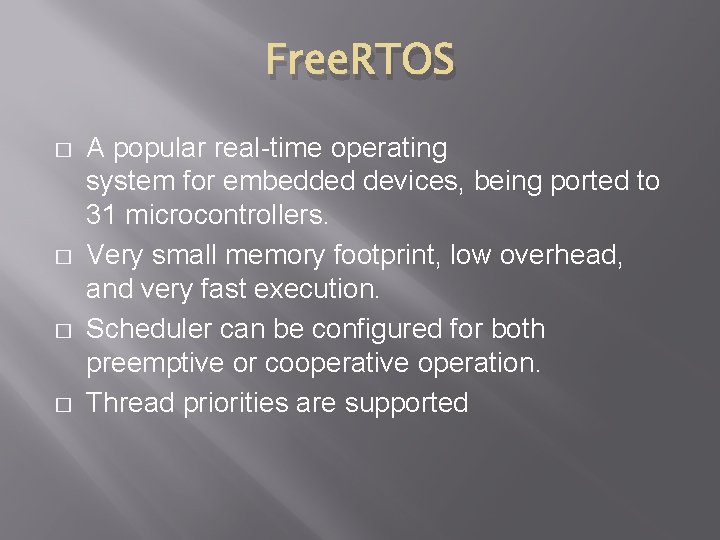 Free. RTOS � � A popular real-time operating system for embedded devices, being ported