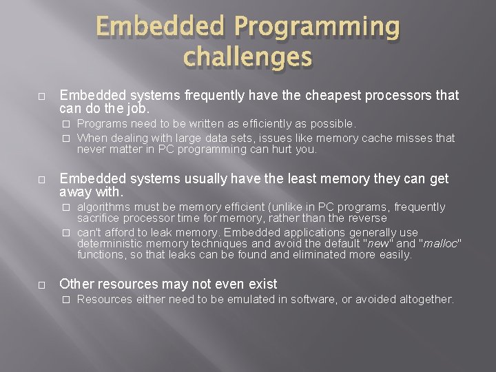 Embedded Programming challenges � Embedded systems frequently have the cheapest processors that can do