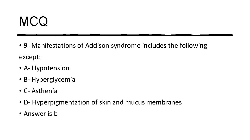 MCQ • 9 - Manifestations of Addison syndrome includes the following except: • A-