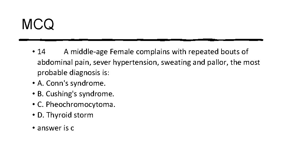 MCQ • 14 A middle-age Female complains with repeated bouts of abdominal pain, sever