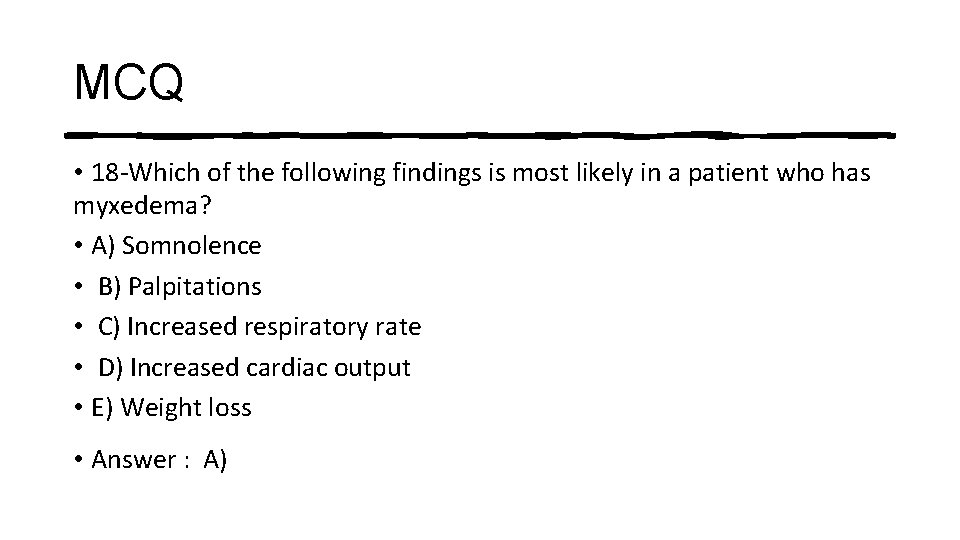 MCQ • 18 -Which of the following findings is most likely in a patient