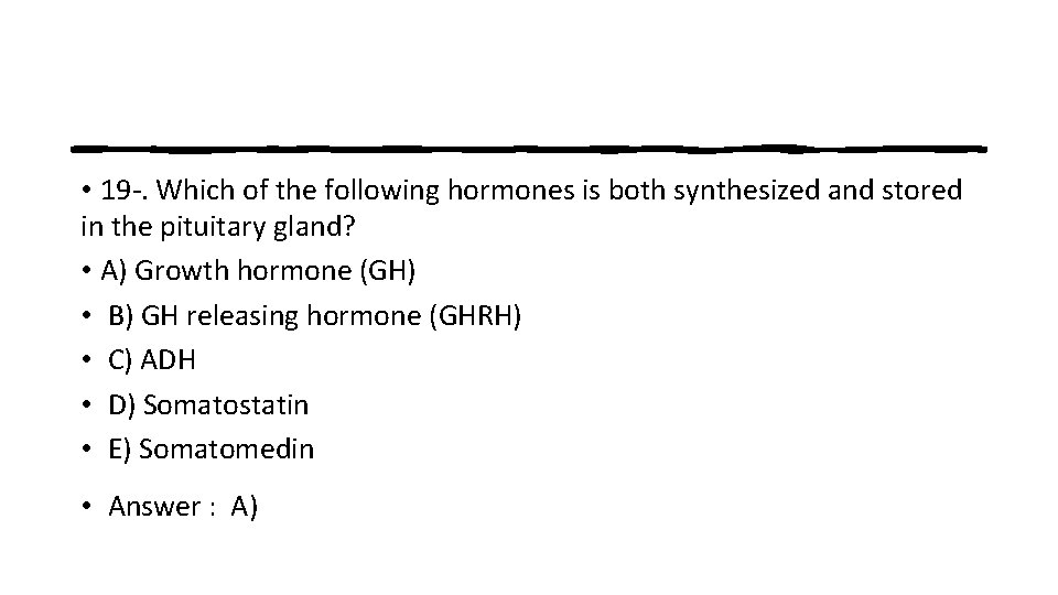  • 19 -. Which of the following hormones is both synthesized and stored