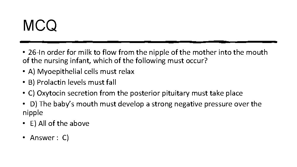 MCQ • 26 -In order for milk to flow from the nipple of the