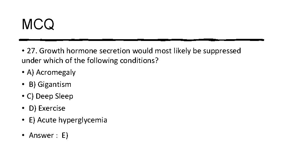 MCQ • 27. Growth hormone secretion would most likely be suppressed under which of