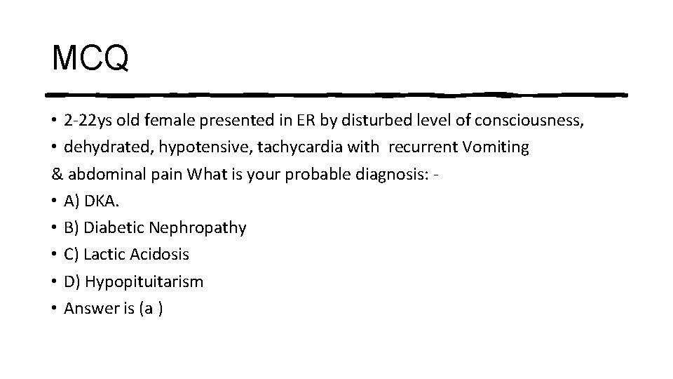 MCQ • 2 -22 ys old female presented in ER by disturbed level of