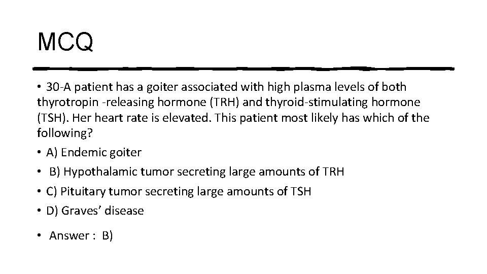 MCQ • 30 -A patient has a goiter associated with high plasma levels of